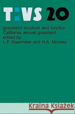 Grassland Structure and Function: California Annual Grassland Huenneke, L. F. 9789061936596 Kluwer Academic Publishers