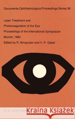 Laser Treatment and Photocoagulation of the Eye R. Birngruber V. P. Gabel 9789061937326 Springer