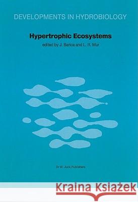 Hypertrophic Ecosystems: S.I.L. Workshop on Hypertrophic Ecosystems held at Växjö, September 10–14, 1979 J. Barica, L.R. Mur 9789061937524 Springer