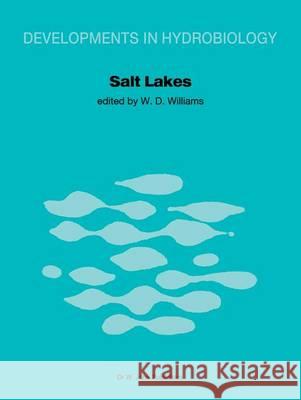 Salt Lakes: Proceedings of the International Symposium on Athalassic (Inland) Salt Lakes, Held at Adelaide, Australia, October 197 Williams, W. D. 9789061937562 Dr. W. Junk