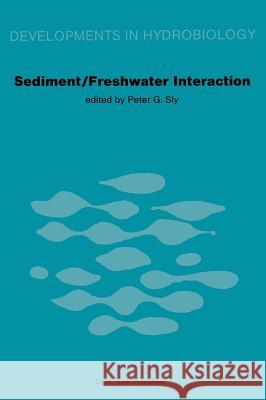 Sediment/Freshwater Interactions: Proceedings of the Second International Symposium Held in Kingston, Ontario, 15-18 June 1981 Sly, P. G. 9789061937609 Dr. W. Junk