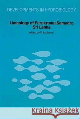 Limnology of Parakrama Samudra -- Sri Lanka: A Case Study of an Ancient Man-Made Lake in the Tropics Schiemer, F. 9789061937630 Dr. W. Junk
