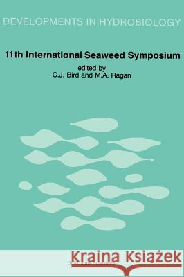 Eleventh International Seaweed Symposium: Proceedings of the Eleventh International Seaweed Symposium, Held in Qingdao, People's Republic of China, Ju Bird, Carolyn J. 9789061937739 Dr. W. Junk