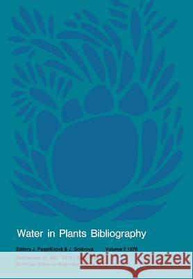 Water in Plants Bibliography, Volume 2 1976: References No. 980 - 2479 / ABA -- Zve Pospísilová, J. 9789061939023 Springer