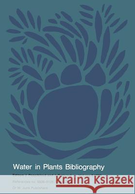 Water-In-Plants Bibliography: Volume 6 1980 Pospísilová, J. 9789061939061 Springer