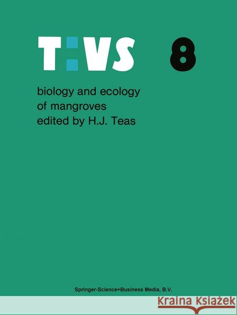 Biology and Ecology of Mangroves Teas, H. J. 9789061939481