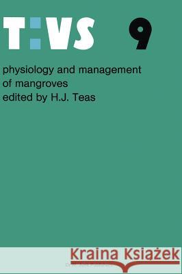 Physiology and Management of Mangroves Teas, H. J. 9789061939498