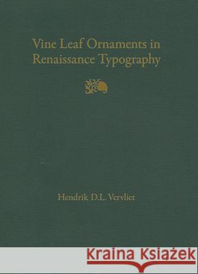 Vine Leaf Ornaments in Renaissance Typography: A Survey Hendrik D. L. Vervliet 9789061945611 Brill - Hes & de Graaf