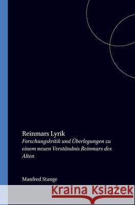 Reinmars Lyrik: Forschungskritik und Überlegungen zu einem neuen Verständnis Reinmars des Alten Manfred Stange 9789062031405 Brill (JL)