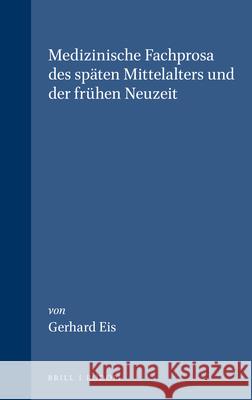 Medizinische Fachprosa des späten Mittelalters und der frühen Neuzeit Gerhard Eis 9789062037544