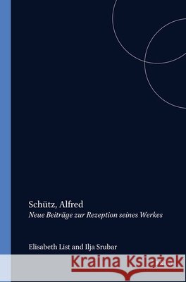 Schütz, Alfred: Neue Beiträge zur Rezeption seines Werkes  9789062038398 Brill (JL)