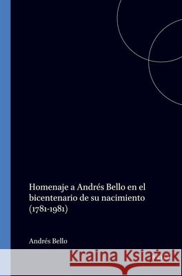 Homenaje a Andrés Bello en el bicentenario de su nacimiento (1781-1981) Guillermo Araya 9789062038749 Brill (JL)