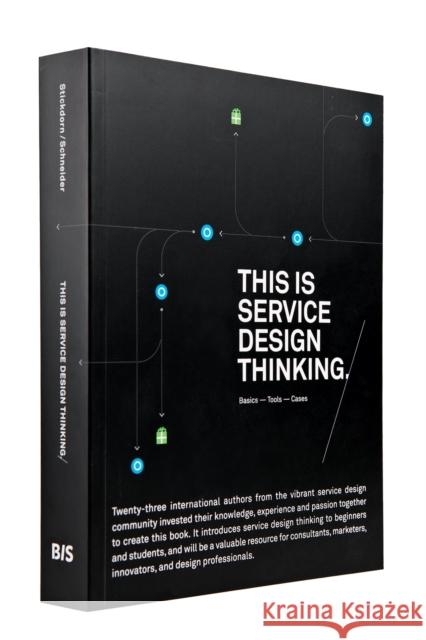 This is Service Design Thinking. Basics - Tools - Cases Marc Stickdorn 9789063692797