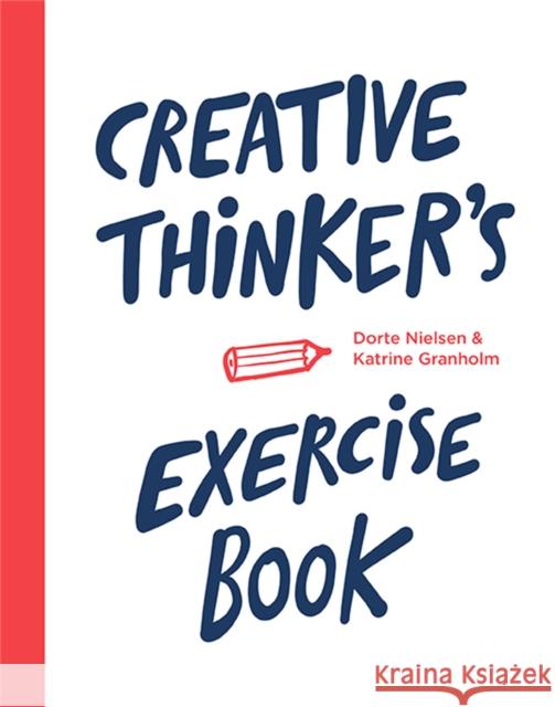 Creative Thinker’s Exercise Book Dorte Nielsen 9789063694388 BIS Publishers B.V.