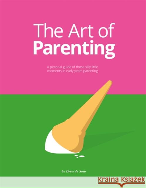 The Art of Parenting: The Things They Don’t Tell You  9789063694807 BIS Publishers B.V.