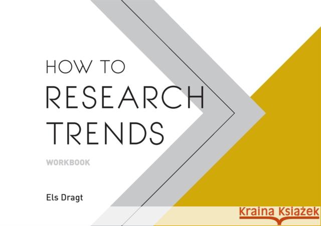 How to Research Trends Workbook Els Dragt 9789063695279 Bis Publishers