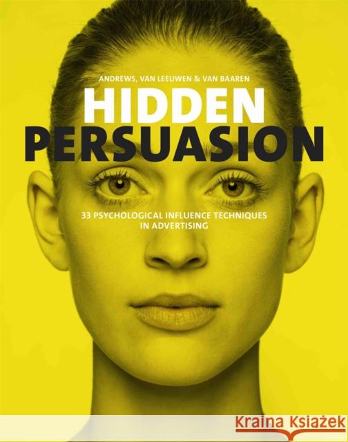 Hidden Persuasion: 33 Psychological Influences Techniques in Advertising Rick van Baaren 9789063695316 BIS Publishers B.V.