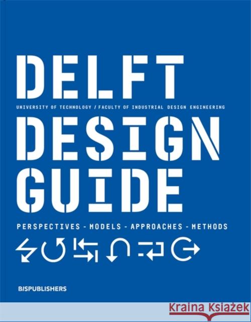 Delft Design Guide (revised edition): Perspectives - Models - Approaches - Methods  9789063695408 BIS Publishers B.V.