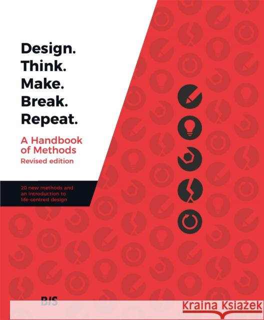 Design. Think. Make. Break. Repeat. Borthwick, Madeleine 9789063695859 BIS Publishers B.V.