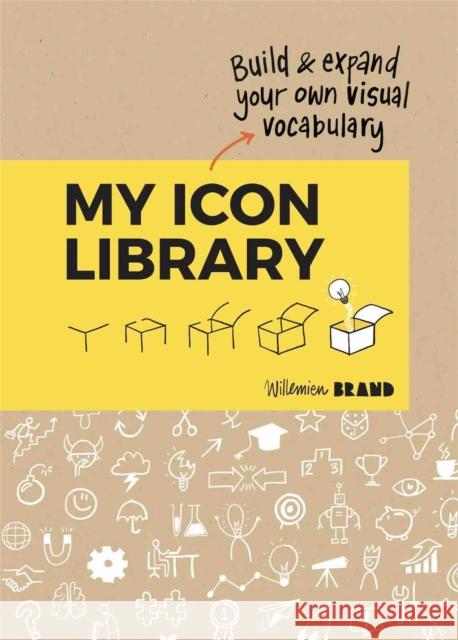 My Icon Library: Build & Expand Your Own Visual Vocabulary Willemien Brand 9789063696054 Bis Publishers