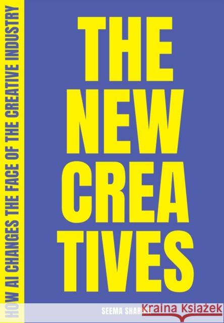 The New Creatives: How AI changes the face of the creative industry  9789063696931 BIS