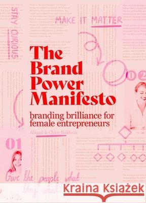 The Brand Power Manifesto: A creative roadmap for female entrepreneurs Chloe Baldwin 9789063697020 BIS Publishers B.V.