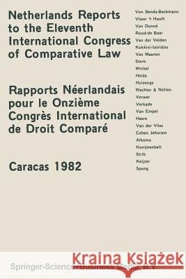 Netherlands Reports to the Xith International Congress of Comparative Law Caracas 1982 D'Oliveira, H. 9789065440730 Kluwer Academic Publishers