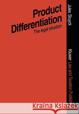 Product Differentiation in Terms of Packaging Presentation, Advertising, Trade Marks, Etc.: An Assessment of the Legal Situation Regarding Pharmaceuti Stuyck, Jules 9789065440846 Kluwer Law International