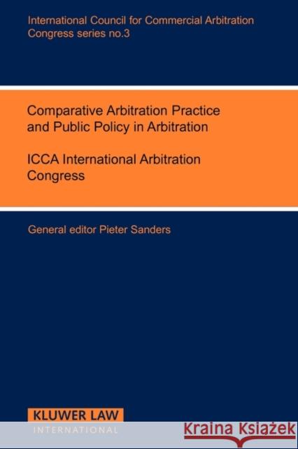 Congress Series: Comparative Arbitration Practice & Public Vol 3 Sanders, Pieter 9789065442963 Kluwer Law International