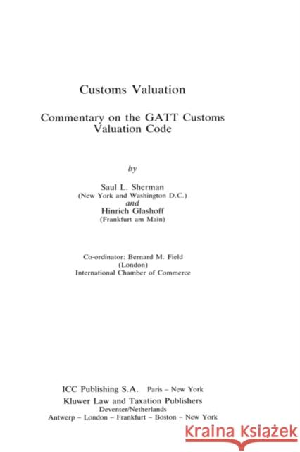 Customs Valuation A Commentary On The Gatt Customs Valuation Cod Sherman, S. L. 9789065443212 Kluwer Law International