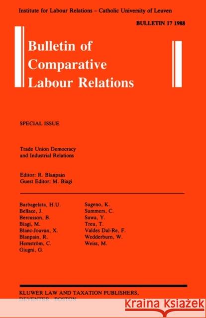 Bulletin of Comparative Labour Relations: Trade Union Democracy and Industrial Relations Blanpain, Roger 9789065443946 Kluwer Law International