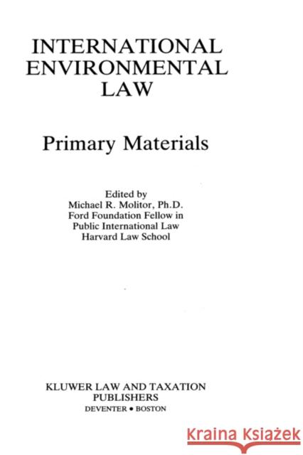 International Environmental Law, Primary Materials Molitor, Michael R. 9789065445278
