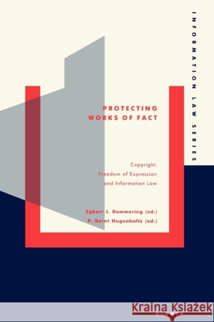 Protect Works Of Fact: Copyright, Freedom Of Expression And Info Dommering, Egbert J. 9789065445674 Kluwer Law International