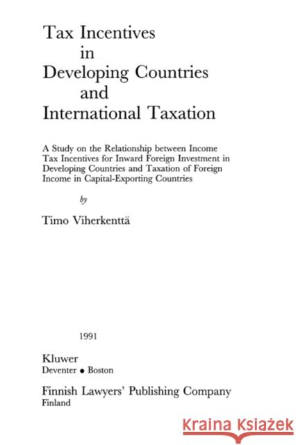 Tax Incentives in Developing Countries and International Taxation Viherkentta, Timo 9789065445681 Kluwer Law International