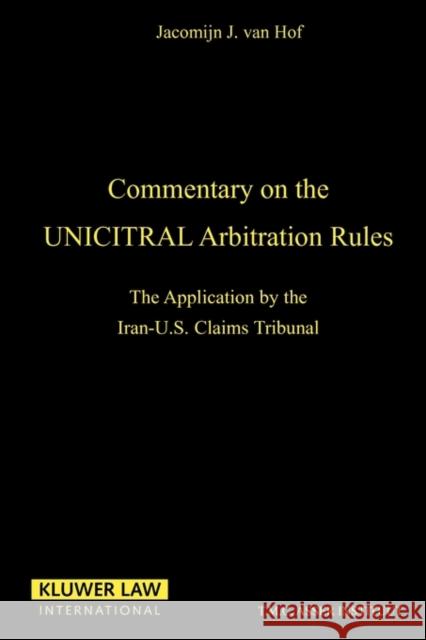 Commentary On The Uncitral Arbitration Rules, The Applications By Van Hof, Jacomijn J. 9789065445902 Kluwer Law International