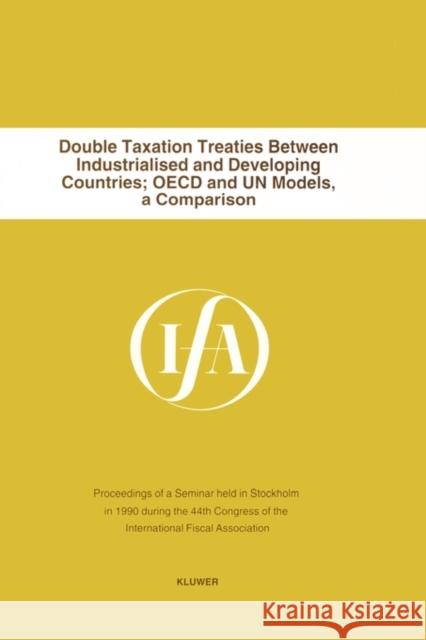 Double Taxation Treaties Between Industrialised And Developing Co International Fiscal Associaiton (IFA) 9789065446107 Kluwer Law International