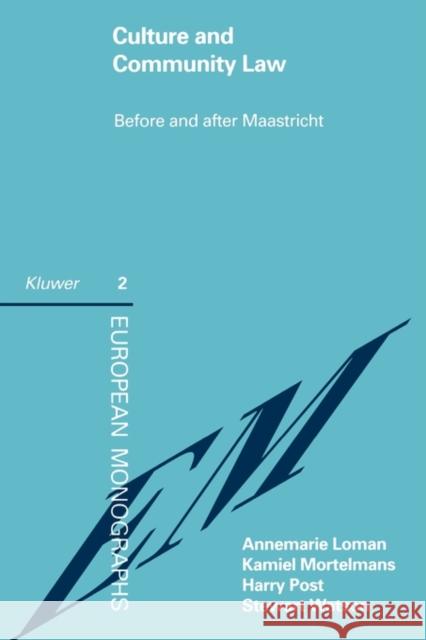 Culture And Community Law Before And After Maastricht Loman, Annemarie 9789065446381 Kluwer Law International