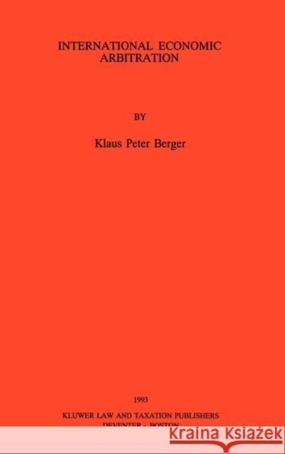 International Economic Arbitration Klaus Peter Berger Berger 9789065446725 Kluwer Law International