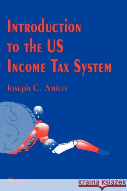 Introduction To The Us Income Tax System Amico, Joseph C. 9789065447166