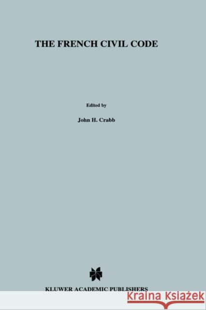 The French Civil Code France                                   Crabb                                    John Crabb 9789065447975 Kluwer Law International