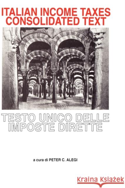 Italian Income Taxes, Consolidated Text Alegi, Peter C. 9789065448149 Kluwer Law International