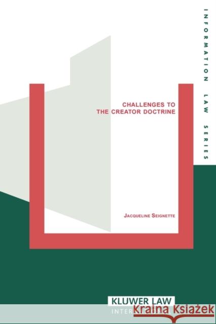 Challenges To Creator Doctrine, Authorship, Copyright Ownership Seignette, Jacqueline 9789065448767 Kluwer Law International