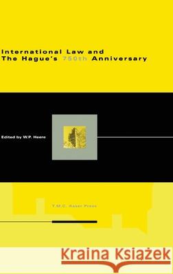 International Law and the Hague's 750th Anniversary Heere, Wybo P. 9789067041096 ASSER PRESS