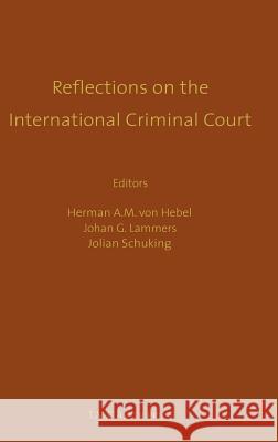Reflections on the International Criminal Court: Essays in Honour of Adriaan Bos Von Hebel, Herman A. M. 9789067041119 T.M.C. Asser Press