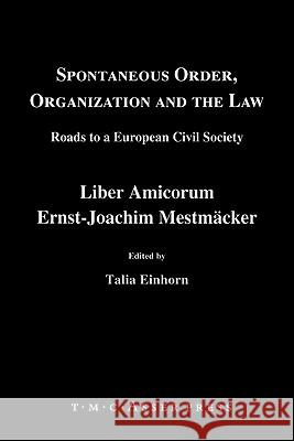 Spontaneous Order, Organization and the Law: Roads to a European Civil Society - Liber Amicorum Ernst-Joachim Mestmaecker Einhorn, Talia 9789067041638