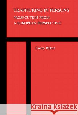 Trafficking in Persons: Prosecution from a European Perspective Rijken, Conny 9789067041676 ASSER PRESS