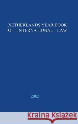 Netherlands Yearbook of International Law: Volume 34, 2003 Blokker, N. M. 9789067041881 Asser Press