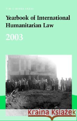 Yearbook of International Humanitarian Law - 2003: Volume 6, 2003 McCormack, T. 9789067042031 Asser Press