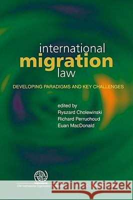 International Migration Law: Developing Paradigms and Key Challenges Cholewinski, Ryszard 9789067042321 Asser Press