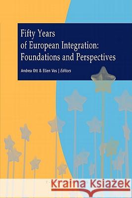 Fifty Years of European Integration: Foundations and Perspectives Ott, Andrea 9789067042543 T.M.C. Asser Press